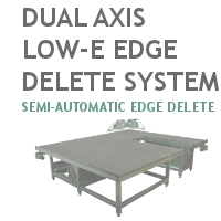 Dual Axis Low E Edge Delete System