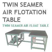 Twin Seamer Air Flotation Table
